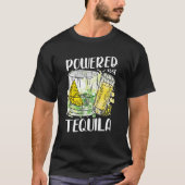 Powered by Tequila Mexican Alcoholic Tequila Drink T-shirt (Voorkant)