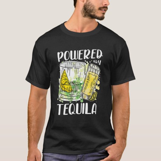 Powered by Tequila Mexican Alcoholic Tequila Drink T-shirt (Voorkant)