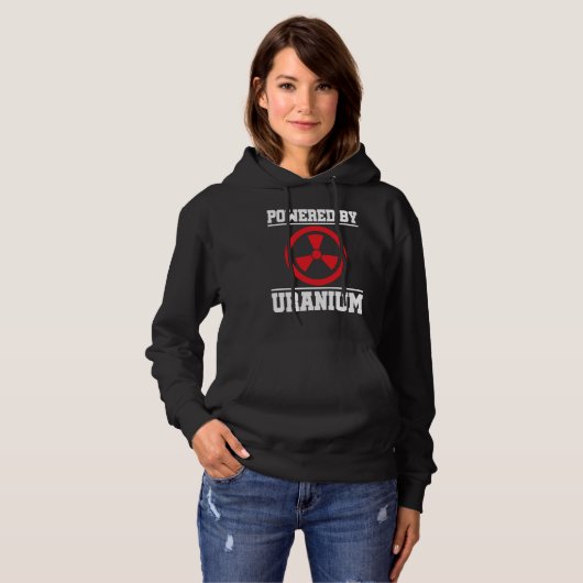 Powered By Uranium Nuclear Engineer Hoodie (Voorkant volledig)