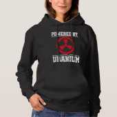 Powered By Uranium Nuclear Engineer Hoodie (Voorkant)