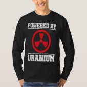 Powered By Uranium Nuclear Engineer T-shirt (Voorkant)