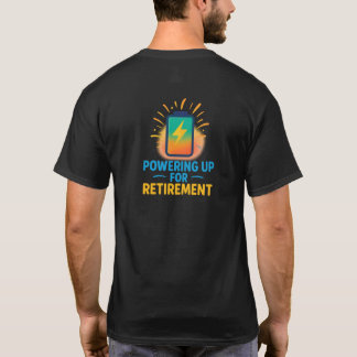  Powering Up for Retirement – Battery Icon Tee T-shirt