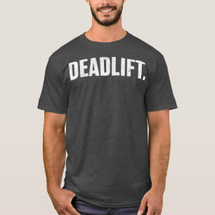 Powerlifting Gewichtheffen Noodlijdende Deadlift T T-shirt