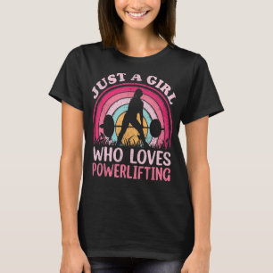 Powerlifting gewoon een meisje dat houdt van Powe T-shirt