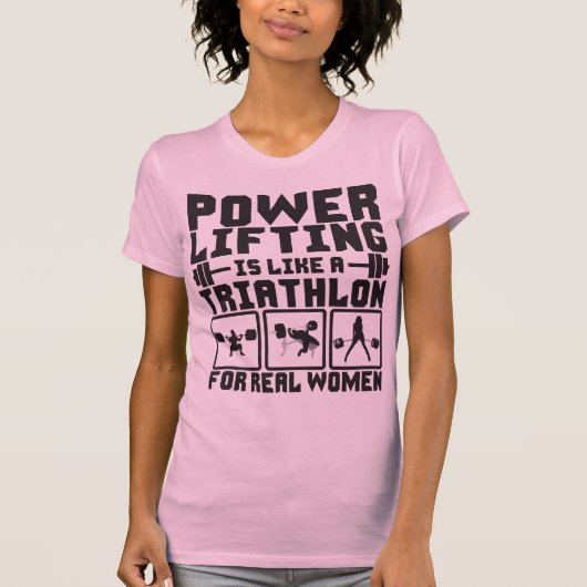 Powerlifting is als een triatlon voor echte vrouwe t-shirt (Voorkant)