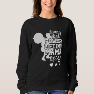 Powerlifting Mama Life Powerlifting Mom Powerlift Trui