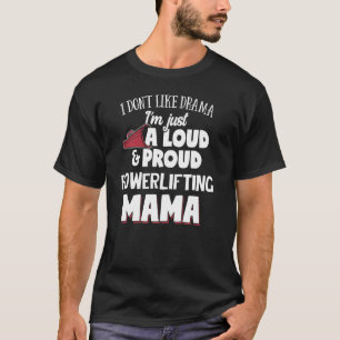 Powerlifting Mom Gift - Luid en Trots Mama! T-shirt