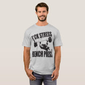 Powerlifting Motivatie - F*CK Stress, Bench Press T-shirt (Voorkant volledig)