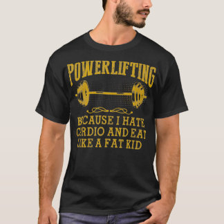 Powerlifting omdat ik haat radio en eet als een ve t-shirt