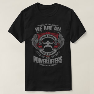 Powerlifting - STEP UP - Gym Workout Motivatie T-shirt