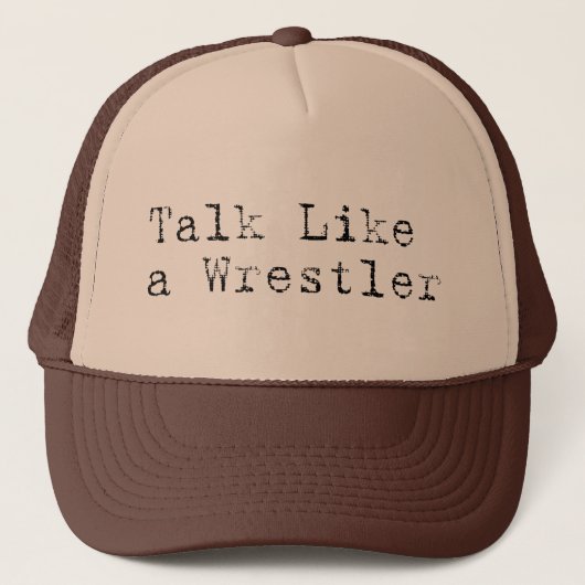 Praat als een Wrestler Trucker Hat Pet (Voorkant)