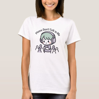 "Praat Alsjeblieft Niet Met Me" Antisociale T-shir T-shirt