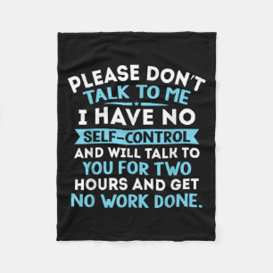 Praat alsjeblieft niet met me, ik heb geen zelfbeh fleece deken