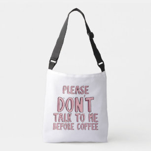 Praat Alsjeblieft Niet Voor Koffie Crossbody Tas