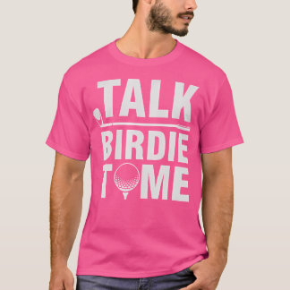 Praat Birdie Met Me - Grappige Golfspeler Pun Golf T-shirt
