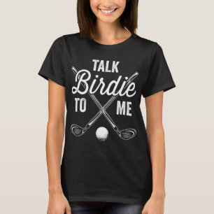 Praat Birdie voor mij Grappige Golf Golfing Golfer T-shirt