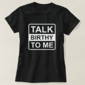 Praat Birthy to Me Funny Arbeid en Levering T-shirt (Design voorkant)