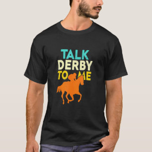 Praat Derby tegen me Horse Racing Derby Race Eigen T-shirt