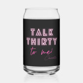 Praat dertig tegen me 30ste verjaardagsfeestje blikvorm glas (Voorkant)