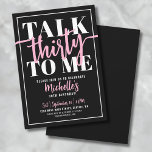Praat dertig tegen me 30ste verjaardagsfeestje kaart<br><div class="desc">Introductie van een leuke en bruisende uitnodiging voor een 30e verjaardagsfeestje, perfect om deze mijlpaal met flair te vieren. Het ontwerp heeft een gedurfde zwarte achtergrond met de speelse uitdrukking "Talk Thirty to Me" bovenaan in een mix van gedurfde en scripttypografie. De lettertypen zijn een opvallende combinatie van roze en...</div>