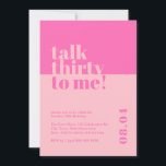 Praat Dertig tegen me Roze 30e Verjaardag Kaart<br><div class="desc">Vier het kleedje van 30 in stijl met onze gedurfde en trendy 'Talk thirty to me' 30ste verjaardagsuitnodiging. Dit opvallende minimalistische ontwerp heeft een opvallende roze combinatie die een vleugje verfijning toevoegt aan uw mijlpaalviering. Onze zorgvuldig opgestelde uitnodiging vat de essentie van het ingaan van een nieuw decennium met vertrouwen...</div>