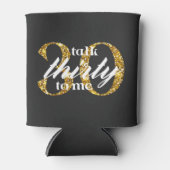 Praat Dertig Tegen Mij Zwart Goud Glitter 30e Verj Blikjeskoeler (Voorkant)