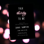 Praat Dertig voor me Neon Blush 30th Birthday Part Kaart<br><div class="desc">Een eenvoudige, moderne, elegante en leuke sjabloon van de 30e verjaardagsfeestdag met een trendy, leuke titel: "Talk Thirty to Me" in de bloedige neonkalligrafie en gewaagde typografie (de neon is een digitaal effect, geen echte neoninkt!); modern kalligrafiescript en typografie in wit. Een chic, tijdloos en leuk design voor een vrouw...</div>