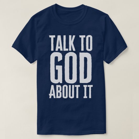 Praat er met God over. T-shirt (Design voorkant)