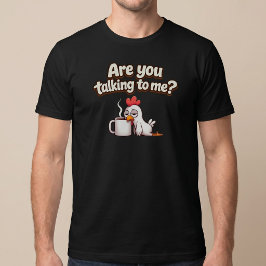 Praat Je Met Mij? Grappige Kippenkoffie T-shirt
