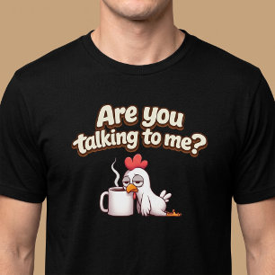 Praat Je Met Mij? Grappige Kippenkoffie T-shirt