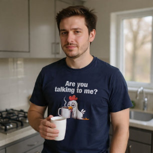 Praat je tegen me? Grappige Kip Koffie T-shirt