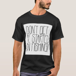 Praat Me Niet Over Vissen! T-shirt