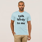 Praat met Birdy tegen me T-shirt (Voorkant volledig)