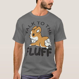 Praat met de fluff, grappige corgi Gifts, dames Ma T-shirt