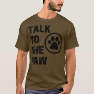 Praat met de poot grappig hond of kat eigenaar ont t-shirt