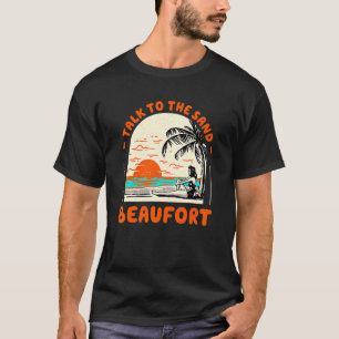 Praat met de Sand Beaufort Beach South Carolina Oc T-shirt