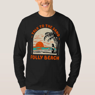 Praat met de Sand Folly Beach Ocean South Carolina T-shirt