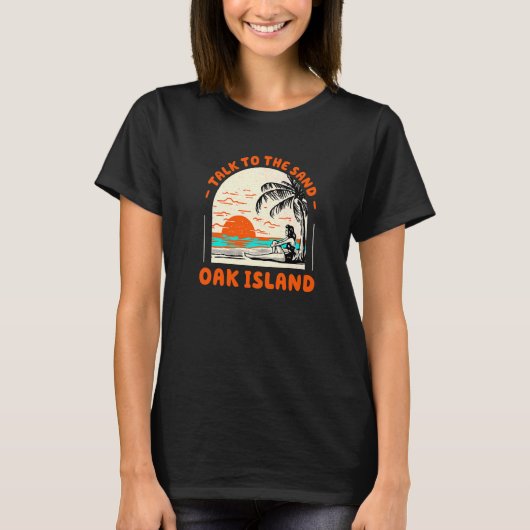 Praat met de Sand Oak Island Beach North Carolina  T-shirt (Voorkant)