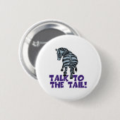 Praat met de Tail-Zebra Ronde Button 5,7 Cm (Voorkant /achterkant)