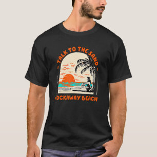 Praat met het strand van de sand Rockaway in de or T-shirt