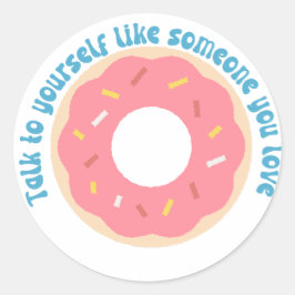 Praat met jezelf als iemand waar je van houdt ronde sticker