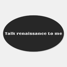 "Praat met me over de renaissance" Ovale Sticker