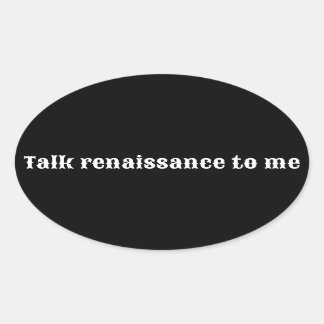 "Praat met me over de renaissance" Ovale Sticker