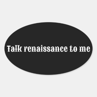 "Praat met me over de renaissance" Ovale Sticker