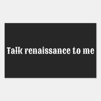 "Praat met me over de renaissance" Rechthoekige Sticker