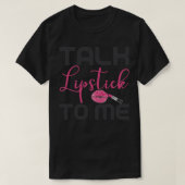 Praat met me over een lippenstift voor een scherp  t-shirt (Design voorkant)