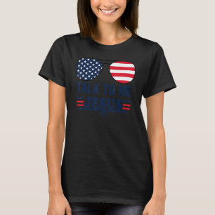 Praat met me over Jezus Glasses Amerikaanse vlag T-shirt