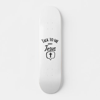 Praat met me over Jezus. Persoonlijk Skateboard