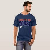 Praat met mij Goose T-shirt (Voorkant volledig)