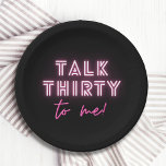 Praat met mij over 30e verjaardag Neon Pink Papieren Bordje<br><div class="desc">De derde van de bespreking aan me 30e Borden van de Partij van de Dagen Neon Pink Papierpartij kenmerkt een moderne roze neontekst "Bespreking Dertig aan me!"in modern kalligrafiekmanuscript op een zwarte achtergrond. Ontworpen door Evco Studio www.zazzle.com/store/evcostudio</div>